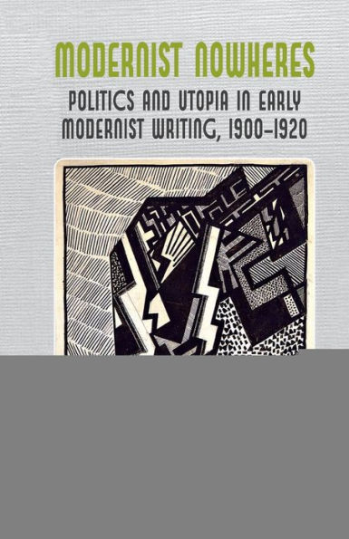 Modernist Nowheres: Politics and Utopia Early Writing, 1900-1920