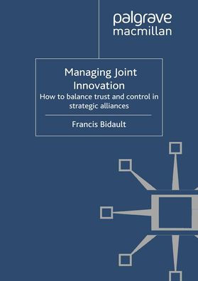 Managing Joint Innovation: How to balance trust and control strategic alliances