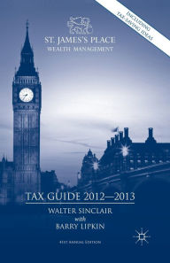 Title: St. James's Place Tax Guide 2012-2013, Author: Walter Sinclair