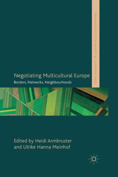 Negotiating Multicultural Europe: Borders, Networks, Neighbourhoods