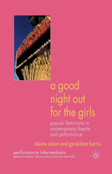 A Good Night Out for the Girls: Popular Feminisms Contemporary Theatre and Performance
