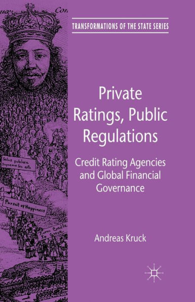 Private Ratings, Public Regulations: Credit Rating Agencies and Global Financial Governance