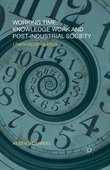 Working Time, Knowledge Work and Post-Industrial Society: Unpredictable