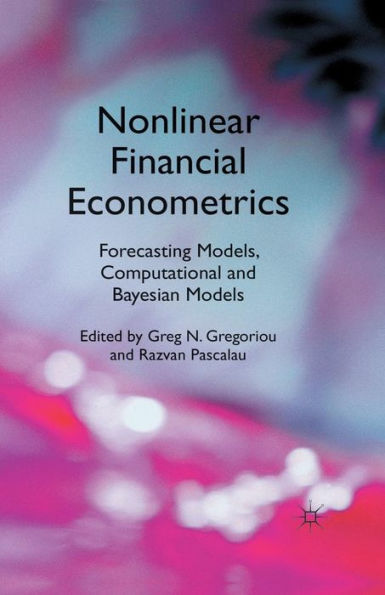 Nonlinear Financial Econometrics: Forecasting Models, Computational and Bayesian Models