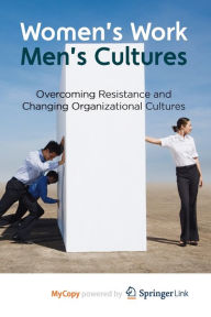 Title: Women's Work, Men's Cultures: Overcoming Resistance and Changing Organizational Cultures, Author: Sarah Rutherford
