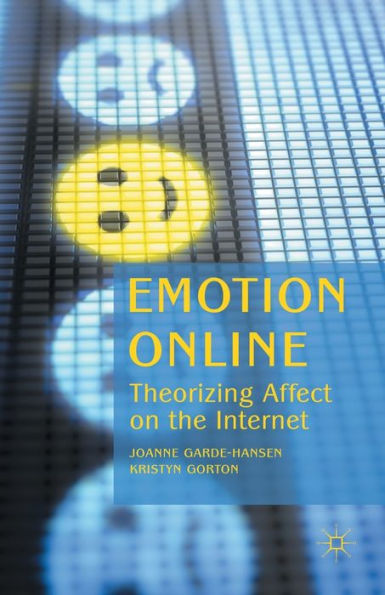 Emotion Online: Theorizing Affect on the Internet