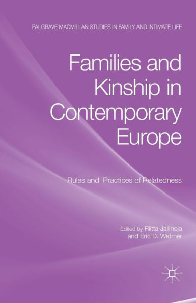 Families and Kinship Contemporary Europe: Rules Practices of Relatedness