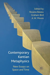 Title: Contemporary Kantian Metaphysics: New Essays on Space and Time, Author: R. Baiasu