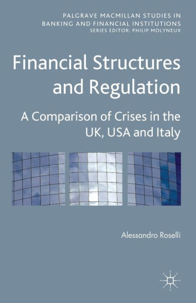 Financial Structures and Regulation: A Comparison of Crises the UK, USA Italy