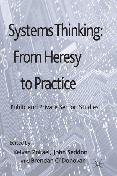 Systems Thinking: From Heresy to Practice: Public and Private Sector Studies