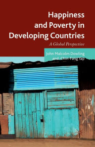 Title: Happiness and Poverty in Developing Countries: A Global Perspective, Author: John Malcolm Dowling