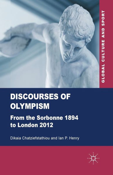 Discourses of Olympism: From the Sorbonne 1894 to London 2012