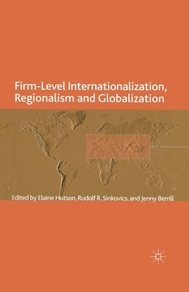 Firm-Level Internationalization, Regionalism and Globalization: Strategy, Performance Institutional Change