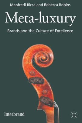 Meta Luxury Brands And The Culture Of Excellence By M Ricca R Robins Paperback Barnes Noble