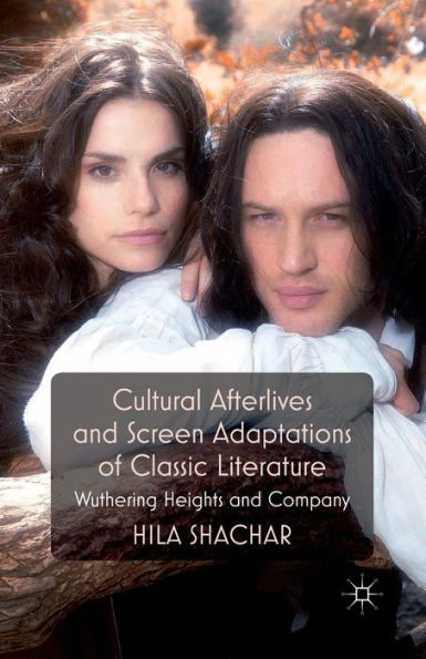 Cultural Afterlives and Screen Adaptations of Classic Literature: Wuthering Heights Company