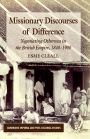 Missionary Discourses of Difference: Negotiating Otherness in the British Empire, 1840-1900