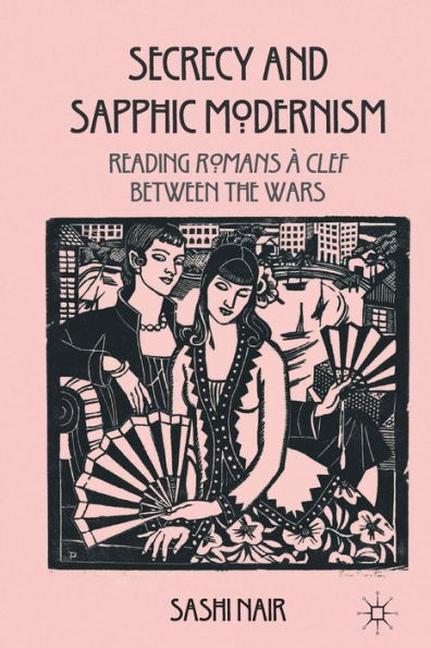 Secrecy and Sapphic Modernism: Reading Romans à Clef Between the Wars