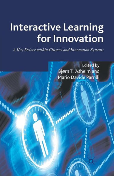 Interactive Learning for Innovation: A Key Driver within Clusters and Innovation Systems