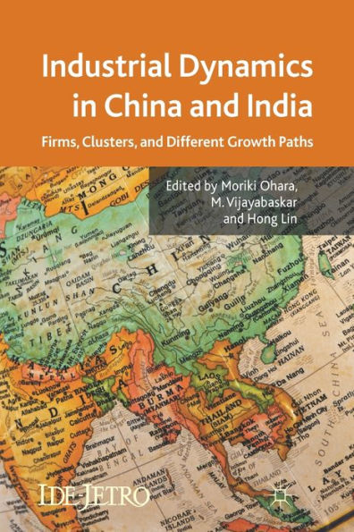 Industrial Dynamics China and India: Firms, Clusters, Different Growth Paths