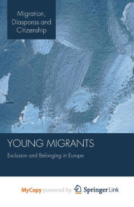 Title: Young Migrants: Exclusion and Belonging in Europe, Author: K. Fangen