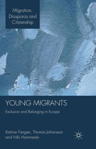 Title: Young Migrants: Exclusion and Belonging in Europe, Author: K. Fangen