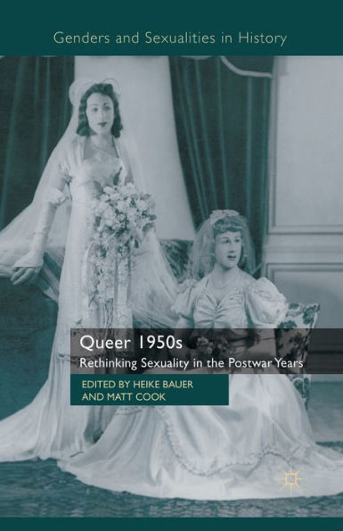 Queer 1950s: Rethinking Sexuality the Postwar Years