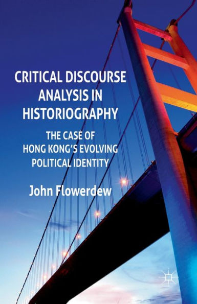 Critical Discourse Analysis Historiography: The Case of Hong Kong's Evolving Political Identity