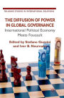 The Diffusion of Power in Global Governance: International Political Economy meets Foucault