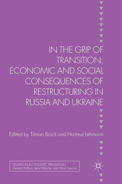 the Grip of Transition: Economic and Social Consequences Restructuring Russia Ukraine