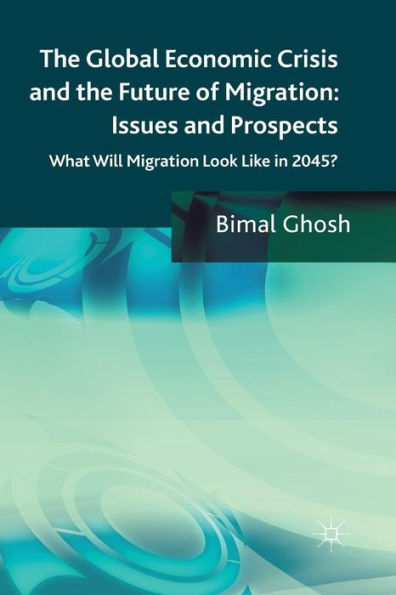 the Global Economic Crisis and Future of Migration: Issues Prospects: What will migration look like 2045?