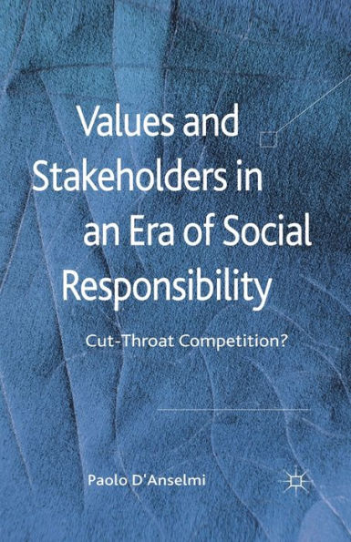 Values and Stakeholders an Era of Social Responsibility: Cut-Throat Competition?