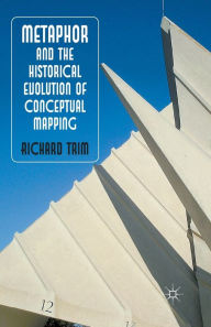 Title: Metaphor and the Historical Evolution of Conceptual Mapping, Author: R. Trim