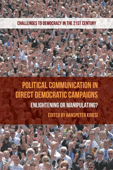 Political Communication Direct Democratic Campaigns: Enlightening or Manipulating?
