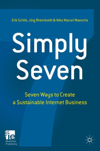 Simply Seven: Seven Ways to Create a Sustainable Internet Business