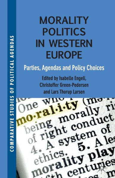 Morality Politics Western Europe: Parties, Agendas and Policy Choices