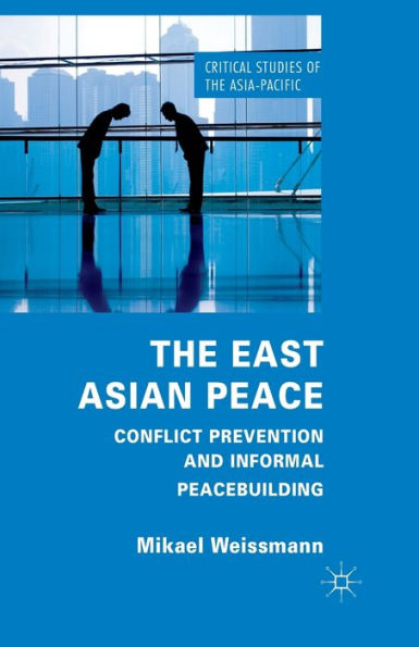 The East Asian Peace: Conflict Prevention and Informal Peacebuilding