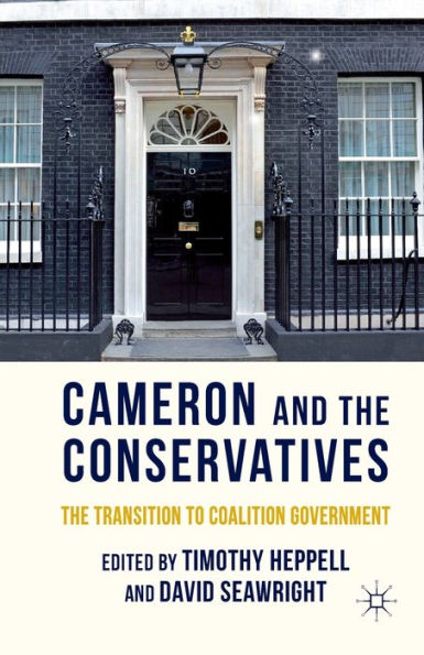Cameron and The Conservatives: Transition to Coalition Government
