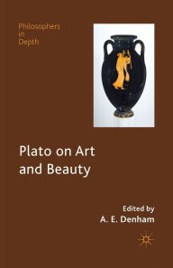 Title: Plato on Art and Beauty, Author: Alison Denham