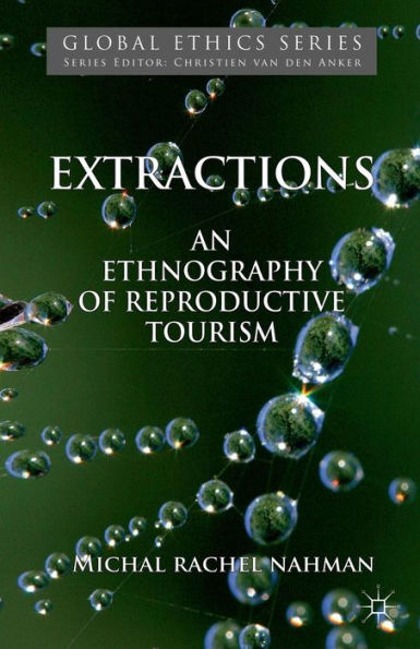 Extractions: An Ethnography of Reproductive Tourism