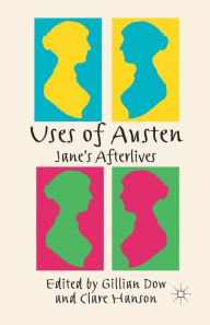 Title: Uses of Austen: Jane's Afterlives, Author: Gillian Dow