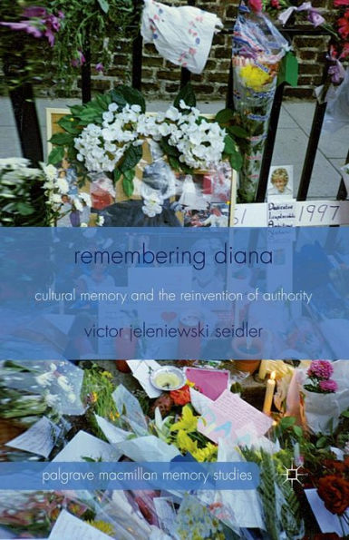 Remembering Diana: Cultural Memory and the Reinvention of Authority
