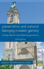 Preservation and National Belonging in Eastern Germany: Heritage Fetishism and Redeeming Germanness