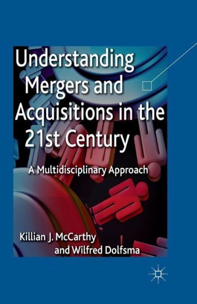 Understanding Mergers and Acquisitions the 21st Century: A Multidisciplinary Approach