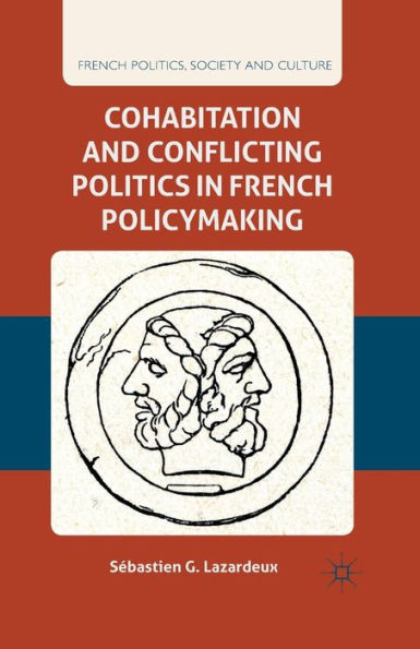 Cohabitation and Conflicting Politics French Policymaking