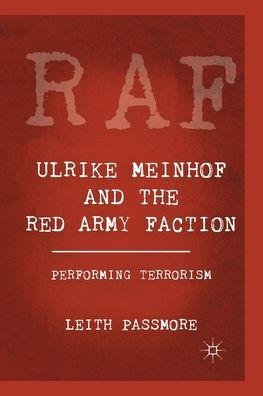 Ulrike Meinhof and the Red Army Faction: Performing Terrorism