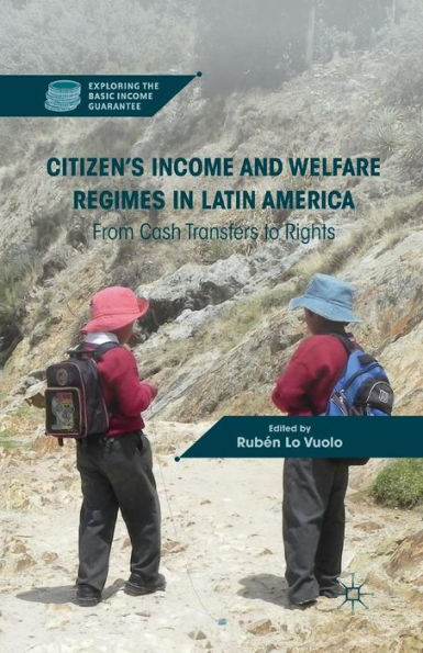 Citizen's Income and Welfare Regimes Latin America: From Cash Transfers to Rights