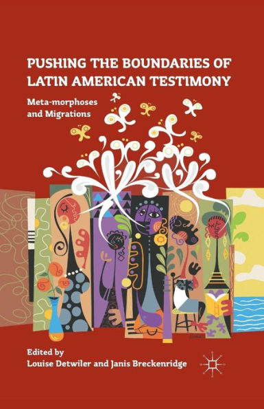 Pushing the Boundaries of Latin American Testimony: Meta-morphoses and Migrations