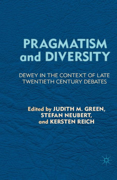 Pragmatism and Diversity: Dewey the Context of Late Twentieth Century Debates