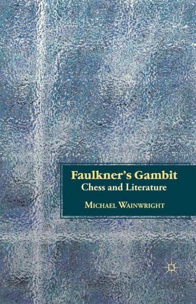 Faulkner's Gambit: Chess and Literature