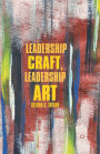 Leadership Craft, Leadership Art